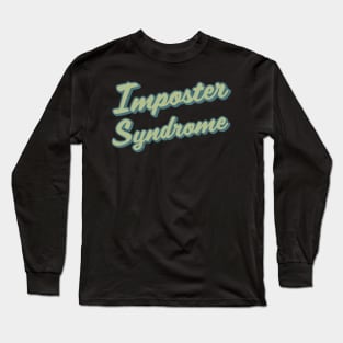 Imposter Syndrome Long Sleeve T-Shirt